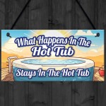 What Happens In The Hot Tub Stays In The Hot Tub Funny Sign