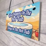 What Happens In The Hot Tub Stays In The Hot Tub Funny Sign