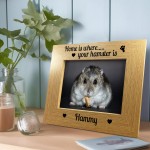Home Is Where Your Hamster Is Photo Frame Hamster Gift Pet Photo
