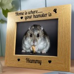 Home Is Where Your Hamster Is Photo Frame Hamster Gift Pet Photo