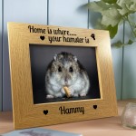 Home Is Where Your Hamster Is Photo Frame Hamster Gift Pet Photo