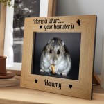 Home Is Where Your Hamster Is Photo Frame Hamster Gift Pet Photo