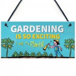 Gardening Gifts Sign Gardening So Exciting Funny Novelty Sign