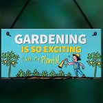 Gardening Gifts Sign Gardening So Exciting Funny Novelty Sign