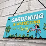 Gardening Gifts Sign Gardening So Exciting Funny Novelty Sign