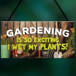 Gardening So Exciting Wet My Plants Sign Wall Garden Garage Sign