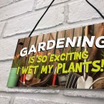 Gardening So Exciting Wet My Plants Sign Wall Garden Garage Sign