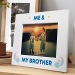 Me and My Brother White Photo Frame Brother Gift Sister Gifts