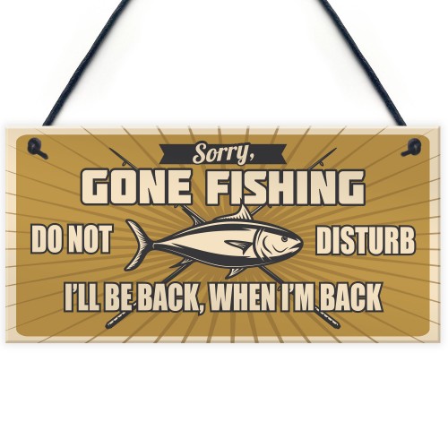 Funny Fishing Fisherman Sign GONE FISHING Garden Shed Man Cave