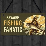 Beware Fishing Finatic Hanging Sign Funny Fishing Sign Gift
