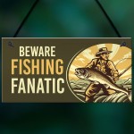 Beware Fishing Finatic Hanging Sign Funny Fishing Sign Gift