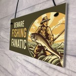 Beware Fishing Finatic Hanging Sign Funny Fishing Sign Gift