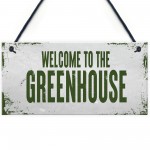 Welcome To The Greenhouse Sign Novelty Garden Sign Shed