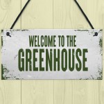 Welcome To The Greenhouse Sign Novelty Garden Sign Shed