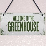 Welcome To The Greenhouse Sign Novelty Garden Sign Shed