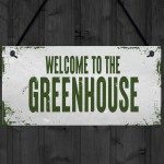 Welcome To The Greenhouse Sign Novelty Garden Sign Shed