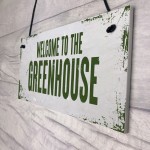 Welcome To The Greenhouse Sign Novelty Garden Sign Shed