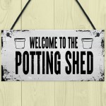 Welcome To The Potting Shed Sign Novelty Garden Sign Shed Sign