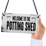 Welcome To The Potting Shed Sign Novelty Garden Sign Shed Sign