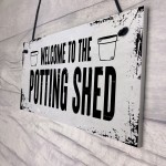 Welcome To The Potting Shed Sign Novelty Garden Sign Shed Sign