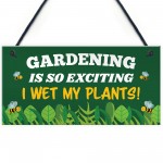 Gardening So Exciting I Wet My Plants Funny Garden Sign For Home