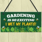 Gardening So Exciting I Wet My Plants Funny Garden Sign For Home