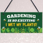 Gardening So Exciting I Wet My Plants Funny Garden Sign For Home