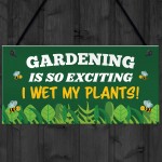 Gardening So Exciting I Wet My Plants Funny Garden Sign For Home