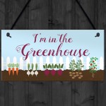  Im In The Greenhouse Sign Hanging Wall Door Plaque Garden Shed