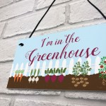  Im In The Greenhouse Sign Hanging Wall Door Plaque Garden Shed