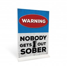 NOBODY GETS OUT SOBER Funny Standing Plaque For Bar Pub Man Cave