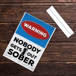 NOBODY GETS OUT SOBER Funny Standing Plaque For Bar Pub Man Cave