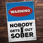 Funny Warning Sign Home Bar Sign Nobody Gets Out Sober Man Cave