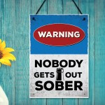 Funny Warning Sign Home Bar Sign Nobody Gets Out Sober Man Cave
