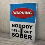 Funny Warning Sign Home Bar Sign Nobody Gets Out Sober Man Cave