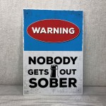 Funny Warning Sign Home Bar Sign Nobody Gets Out Sober Man Cave