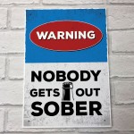 Funny Warning Sign Home Bar Sign Nobody Gets Out Sober Man Cave