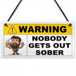  Funny Joke Nobody Gets Out Sober Hanging Home Bar Sign Man Cave