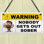  Funny Joke Nobody Gets Out Sober Hanging Home Bar Sign Man Cave