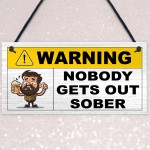  Funny Joke Nobody Gets Out Sober Hanging Home Bar Sign Man Cave