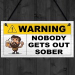  Funny Joke Nobody Gets Out Sober Hanging Home Bar Sign Man Cave