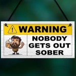  Funny Joke Nobody Gets Out Sober Hanging Home Bar Sign Man Cave