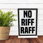 No RIFF RAFF Standing Plaque For Home Bar Funny Pub Bar Man Cave