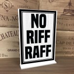 No RIFF RAFF Standing Plaque For Home Bar Funny Pub Bar Man Cave