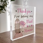 Thank You For Being My Maid Of Honour Gift Acrylic Block