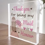 Thank You For Being My Maid Of Honour Gift Acrylic Block