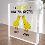 Funny Gift For Best Friend Ducking Love You Gift Friendship Sign