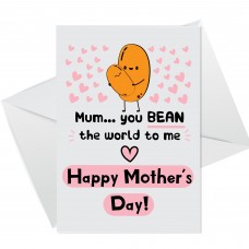 Funny Mothers Day Card You Bean The World To Me Humour