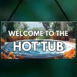 Welcome Hot Tub Sign Hot Tub Accessories Garden Shed Wall Fence 