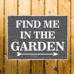 Garden Signs And Plaques FIND ME IN THE GARDEN SIGN Wall Sign